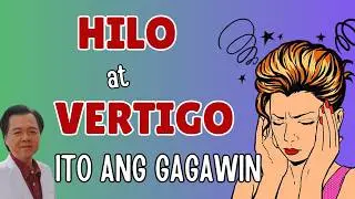 Hilo at Vertigo: Ito Ang Gagawin - Payo ni Doc Willie Ong