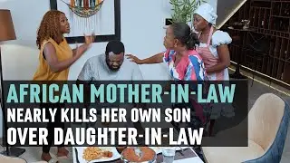 AFRICAN MOTHER-IN-LAW Nearly Kills Her Own Son Over Daughter-in-Law | ZOKE SHORTS