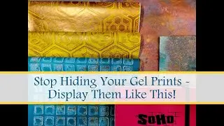 Don't Hide Your Gel Prints - Display Them!