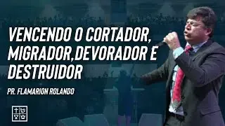 Pr. Flamarion Rolando // Vencendo o cortador migrador devorador e destruidor