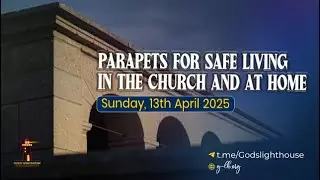 (C) Sun April 13 2025 ~ Parapets for Safe Living&mdash;In the Church & at Home || Ita Udoh