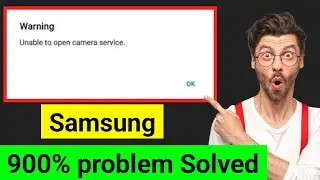 Fix Unable to open camera service Samsung | unable to open camera service Samsung/Camera not working