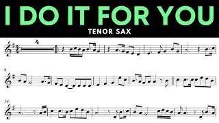 I DO IT FOR YOU [TENOR SAX SHEET MUSIC]