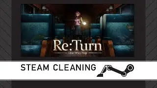 Steam Cleaning - Re:Turn - One Way Trip