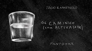 T&aacute;cio & Martello - Caminho (ft. ActivaSom)