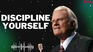Billy Graham Messages  -  DISCIPLINE YOURSELF