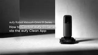 eufy Robot Vacuum Omni S1 Series How to Control eufy S1 series via the eufy Clean App