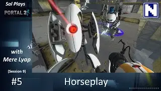 S09E5 Sal Plays Portal2 - with MereLyap - Horseplay