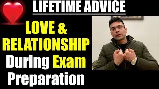 Love & Relationship During Exam Preparation || Relationship Along with Competitive Exams