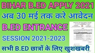 Bihar b.ed 2021 online apply last date extended.bihar b.ed entrance exam 2021.bihar b.ed form 2021.