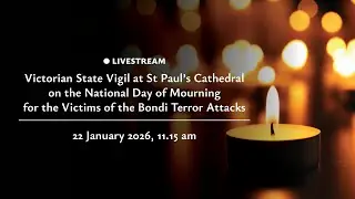 Victorian State Vigil for the Victims of the Bondi Terror Attacks: 11.15am 22 January 2026