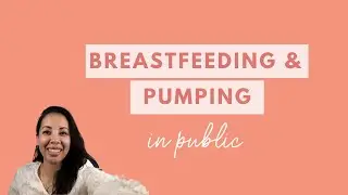 Breastfeeding and Pumping In Public