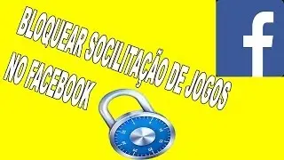 Como Bloquear Convites De Jogos Do Facebook - 2014 ATUALIZADO !