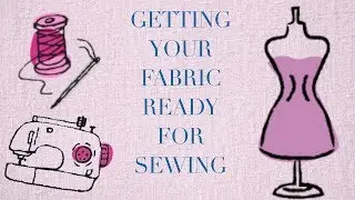 Handwork Studio: Getting Your Fabric Ready for Sewing