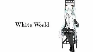 【Hatsune Miku】 White World 【Original Song】 PV