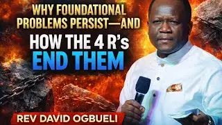 WHY FOUDATIONAL PROBLEMS PERSIST- AND HOW THE 4 R'S END THEM|| DOMINION MANDATE|| REV DAVID OGBUELI
