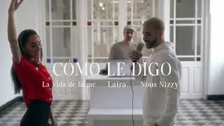 Nous Nizzy, La Vida de Jaime, Laira - C&oacute;mo le Digo (Video Oficial)
