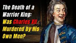 The Complete History of Charles XII &ndash; Sweden&rsquo;s War Addict King