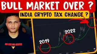 🚨IMP : BULL MARKET || IS IT REALLY OVER ? || INDIA CRYPTO TAX