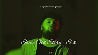 Same Old Story - S-X [SLOWED+REVERB]