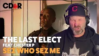 The Last Elect - Sez Who, Sez me - feat. Chester P (Reaction)