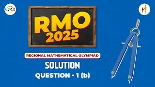 RMO 2025 Question 1(b) | Detailed Video Solution & Paper Analysis