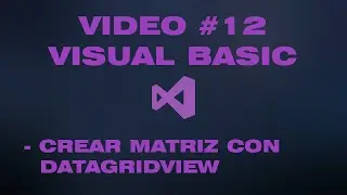 VÍDEO #12 - CREAR MATRIZ CON DATAGRIDVIEW EN VISUAL BASIC(WINDOWS FORMS)
