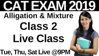 CAT 2019 Alligations & Mixtures Class 2 I LIVE CLASS