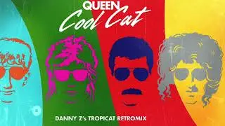 Queen - Cool Cat (Danny Z’s Tropicat Retromix)