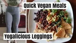 Yogalicious Leggings Try-On/Review + 2 Quick Vegan Meals
