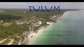 Discover Tulum Mexico