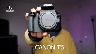 Vale la pena la canon T6 en 2023? Platicamara