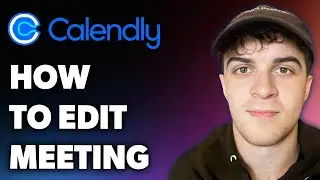 How to Edit Calendly Meeting (Full 2024 Guide)