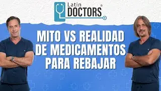 Mito vs. Realidad sobre medicamentos para rebajar | Latin Doctors | 5 octubre 2025