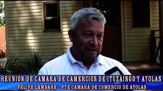 FELIPE LAMBARE -  REUNION DE CAMARAS DE COMERCIO DE ITUZAINGO Y AYOLAS