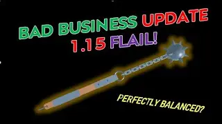 Bad Business Flail Update 1.15! (New Medieval Weapon Pass!)