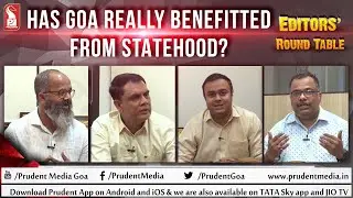 Has Goa really benefitted from statehood? | Editors&rsquo; Round Table |Prudent | 010622