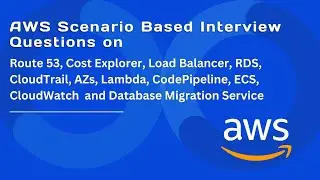 AWS Scenario-Based Interview Questions on Route 53, Cost Explorer, Load Balancer, RDS,  AZs, and ECS