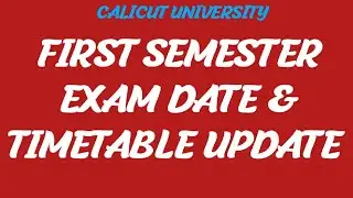 FIRST SEMESTER EXAM DATE AND TIMETABLE UPDATE/ CALICUT UNIVERSITY /IMPORTANT NEWS
