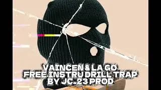 INSTRUMENTALE DRILL TRAP (VAINCEN & LA GO) BY JC 23 PROD