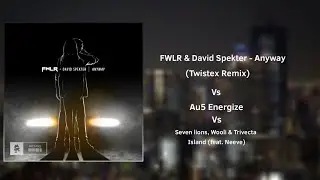 FWLR & David Spekter - Anyway (Twistex Remix) Vs Au5 - Energize [JAWNON Mashup]