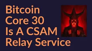 Bitcoin Core 30 Is A CSAM Relay Service