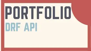 Build the API: Django Rest Framework & React Portfolio Website