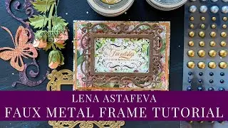 Faux Metal Frames with Metal Die Tutorial by Lena Astafeva for Graphic 45