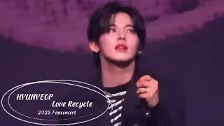 [CONCERT]HYUNYEOP SOLO-Love Recycle (251228 2025 FAN CONCERT 1부 - IN A MINUTE: OUR MINUTE) 