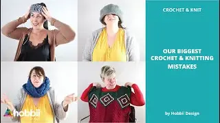 Our Biggest Knitting and Crocheting Mistakes