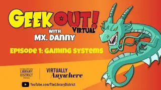 Geek Out! Virtual with Mx. Danny: Gaming Systems