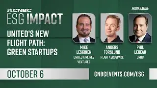 United Airline's New Flight Path: Green Startups Mike Leskinen& Anders Forslund at CNBC's ESG Impact
