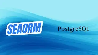 SeaORM | PostgreSQL | Rust | Tutorial