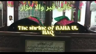 Empty Tomb in a Sufi Shrine | Walking tale of the tomb of Hazrat Bahauddin Zakariya Multani
